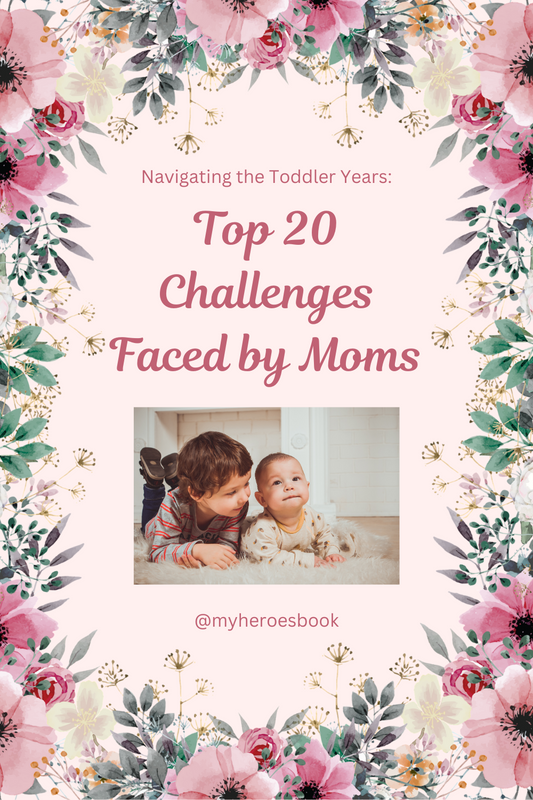 Navigating the Toddler Years: Top 20 Challenges Faced by Moms